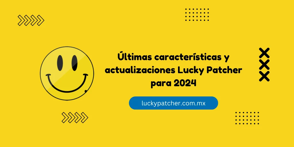Últimas características y actualizaciones Lucky Patcher para 2025