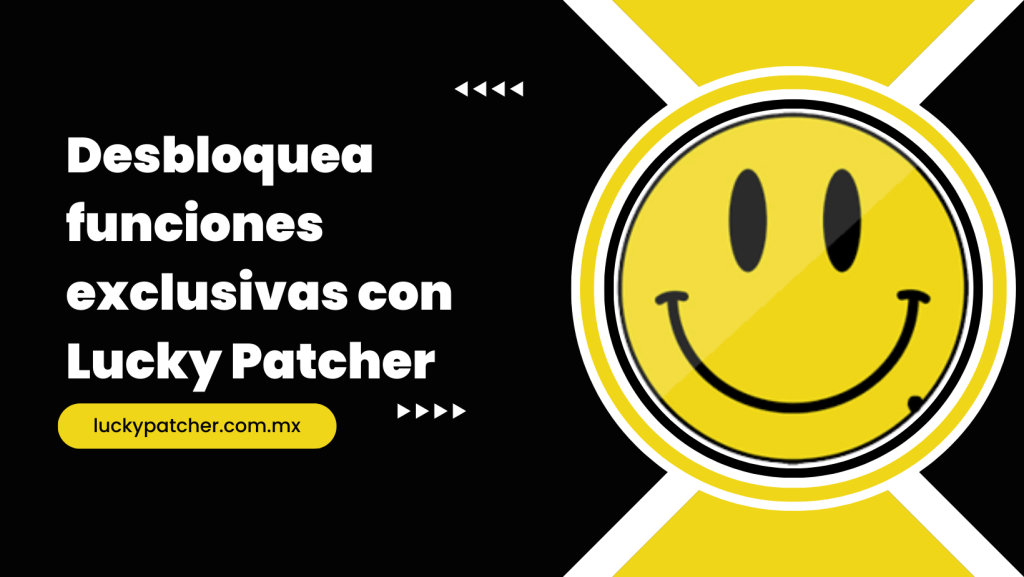 Desbloquea funciones exclusivas con Lucky Patcher v11.7.4