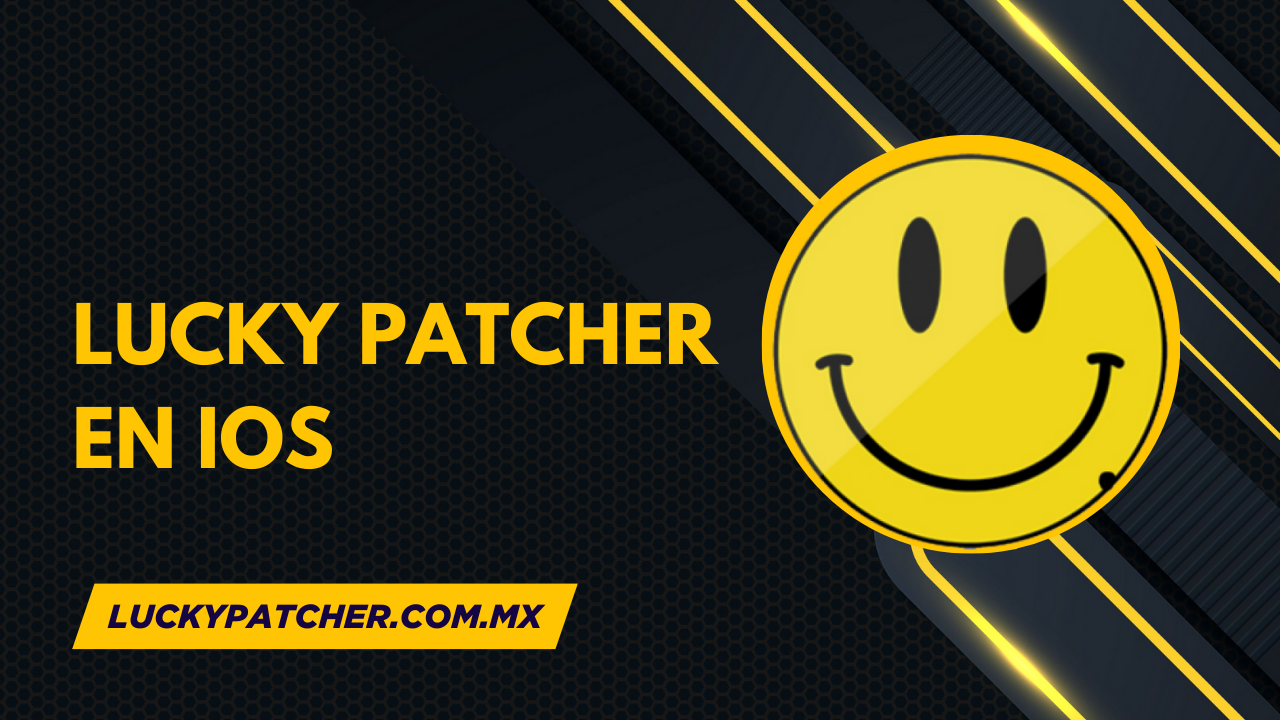 Descargar e instalar Lucky Patcher en iOS: guía completa