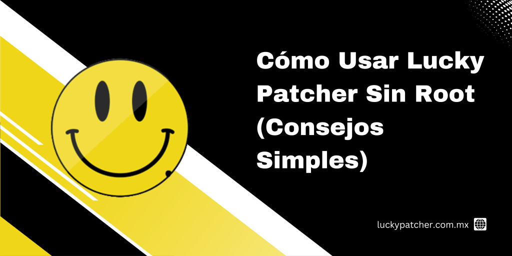 Cómo Usar Lucky Patcher Sin Root (Consejos Simples)
