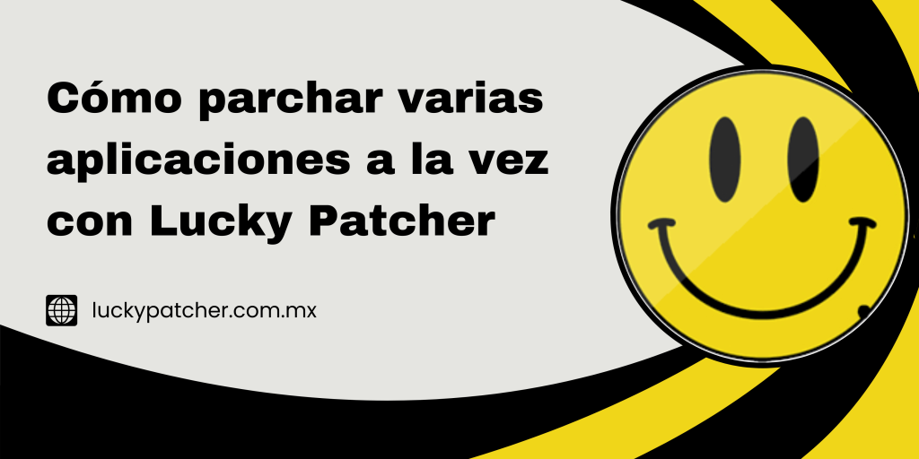 Cómo parchar varias aplicaciones a la vez con Lucky Patcher