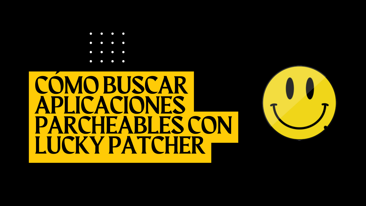 Cómo buscar aplicaciones parcheables con Lucky Patcher